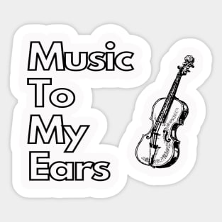 Music To My Ears Sticker